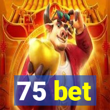 75 bet